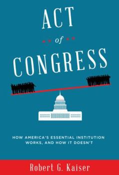 Hardcover Act of Congress: How America's Essential Institution Works, and How It Doesn't Book
