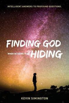 Paperback Finding God When He Seems To Be Hiding: Intelligent Answers To Profound Questions. Book