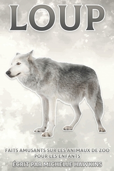 Paperback Loup: Faits amusants sur les animaux de zoo pour les enfants #25 [French] Book