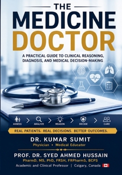 THE MEDICINE DOCTOR: Clinical Thinking, Diagnosis, Decision-Making, and Treatment in Real Medical Practice (The Everyday Doctor Series)
