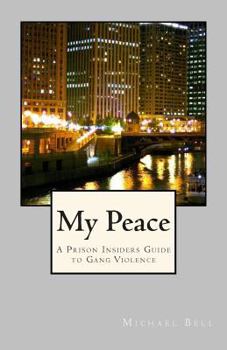 Paperback My Peace, A Prison Insiders Approach to Teen and Gang Violence Book