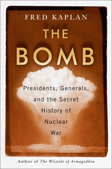 Hardcover The Bomb: Presidents, Generals, and the Secret History of Nuclear War Book