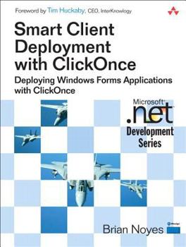 Paperback Smart Client Deployment with Clickonce: Deploying Windows Forms Applications with Clickonce Book