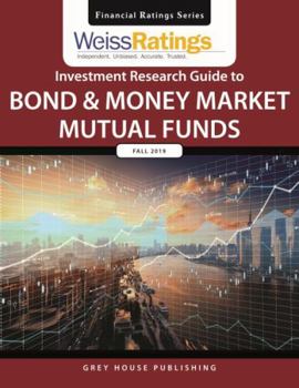 Paperback Weiss Ratings Investment Research Guide to Bond & Money Market Mutual Funds, Fall 2019: 0 Book