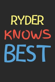 Ryder Knows Best: Lined Journal, 120 Pages, 6 x 9, Ryder Personalized Name Notebook Gift Idea, Black Matte Finish (Ryder Knows Best Journal)