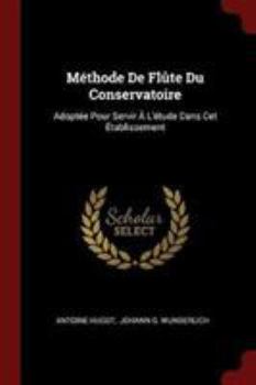 M�thode de Fl�te Du Conservatoire: Adopt�e Pour Servir � l'�tude Dans CET �tablissement