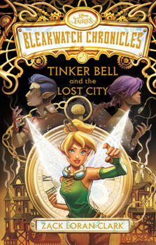 Hardcover Bleakwatch Chronicles: Tinker Bell and the Lost City Book