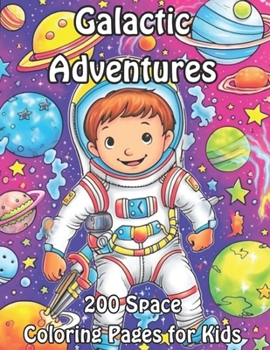 Paperback Galactic Adventures: 200 Space Coloring Pages for Kids Book