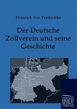 Paperback Der Deutsche Zollverein und seine Geschichte [German] Book