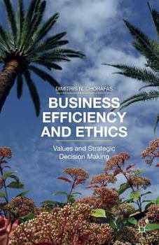 Paperback Business Efficiency and Ethics: Values and Strategic Decision Making Book