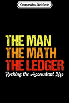 Composition Notebook: Mens Funny Accountant CPA Gift Humor Accountant Gift Quote  Journal/Notebook Blank Lined Ruled 6x9 100 Pages