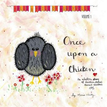 Paperback Once Upon A Chicken: An adoption story of chicken sorrow turned chicken joy. Book