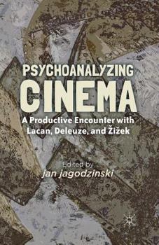 Paperback Psychoanalyzing Cinema: A Productive Encounter with Lacan, Deleuze, and Zizek Book