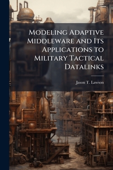 Modeling Adaptive Middleware and Its Applications to Military Tactical Datalinks