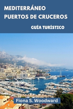 MEDITERRÁNEO PUERTOS DE CRUCEROS GUÍA TURÍSTICO 2024 (Spanish Edition)