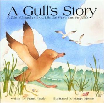 Hardcover A Gull's Story: A Talke of Learning about Life, the Shore, and the ABCs Book