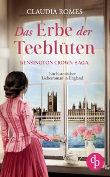 Paperback Das Erbe der Teeblüten Ein historischer Liebesroman im England des 19. Jahrhunderts: Schicksalshafte Wege [German] Book