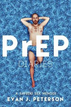 Paperback The Prep Diaries: A Safe(r) Sex Memoir Book