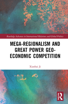 Hardcover Mega-Regionalism and Great Power Geo-Economic Competition Book