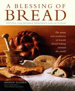 Hardcover A Blessing of Bread: The Many Rich Traditions of Jewish Bread Baking Around the World Book