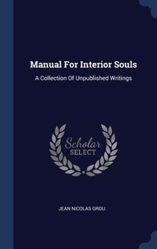 Hardcover Manual For Interior Souls: A Collection Of Unpublished Writings Book