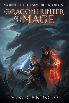 The Dragon Hunter and the Mage - Book #1 of the Wounds in the Sky