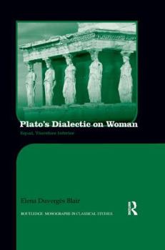 Paperback Plato's Dialectic on Woman: Equal, Therefore Inferior Book