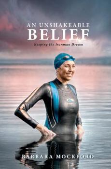 Paperback An Unshakeable Belief: Keeping the Ironman Dream Book