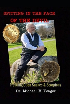 Paperback Spitting in the Face of the Devil: Treading Upon Snakes & Scorpions Book