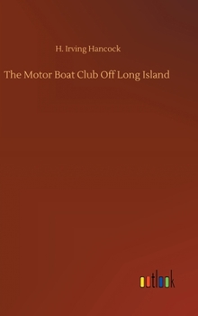 The Motor Boat Club Off Long Island - Book  of the Motor Boat Club