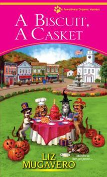 A Biscuit, a Casket - Book #2 of the Pawsitively Organic Mysteries