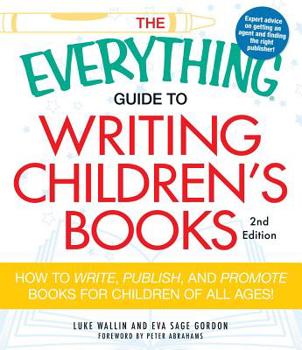 Paperback The Everything Guide to Writing Children's Books: How to Write, Publish, and Promote Books for Children of All Ages! Book