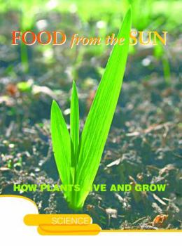 Library Binding Food from the Sun: How Plants Live and Grow Book