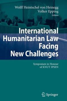Paperback International Humanitarian Law Facing New Challenges: Symposium in Honour of Knut Ipsen Book