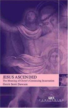 Paperback Jesus Ascended: The Meaning of Christ's Continuing Incarnation Book