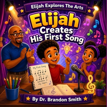 Elijah Creates His First Song (Elijah Explores The Arts)