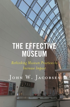 Paperback Effective Museum: Rethinking Museum Practices to Increase Impact Book