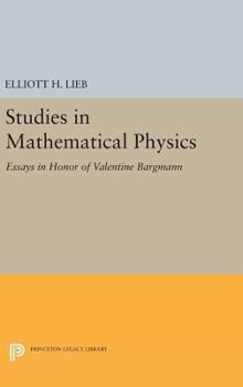 Hardcover Studies in Mathematical Physics: Essays in Honor of Valentine Bargmann Book