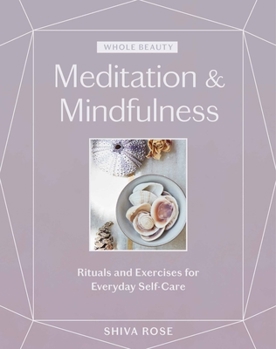 Hardcover Whole Beauty: Meditation & Mindfulness: Rituals and Exercises for Everyday Self-Care Book