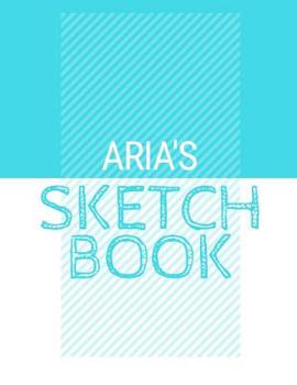 Paperback Aria's Sketchbook: Personalized blue sketchbook with name: 120 Pages Book