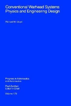 Hardcover Conventional Warhead Systems Physics and Engineering Design (Progress in Astronautics & Aeronautics) Book