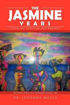 Paperback The Jasmine Years: From My African Notebooks Book