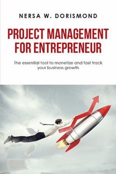 Paperback Project Management for Entrepreneur: The Essential Tool to Monetize and Fast Track Your Business Growth Book