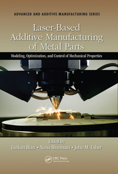 Paperback Laser-Based Additive Manufacturing of Metal Parts: Modeling, Optimization, and Control of Mechanical Properties Book