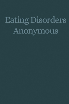 Paperback Eating Disorders Anonymous: The Story of How We Recovered from Our Eating Disorders Book