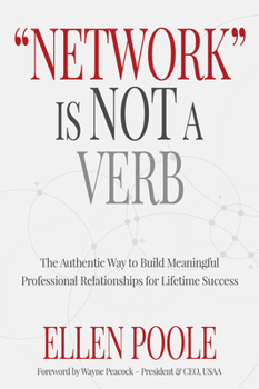 Hardcover Network Is Not a Verb: The Authentic Way to Build Meaningful Professional Relationships for Lifetime Success Book