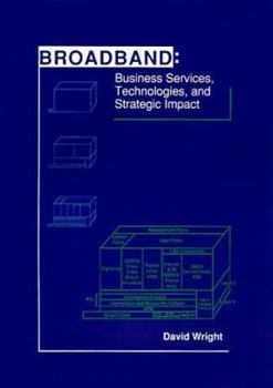 Broadband: Business Services, Technologies, and Strategic Impact (Artech House Telecommunications Library)