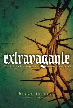 Paperback Extravagante: Convierta En Vida Su Respuesta Al Exobitante Amor de Dios [Spanish] Book