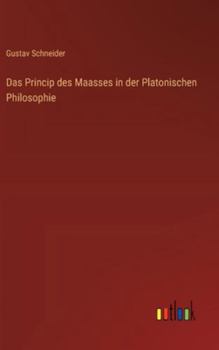 Das Princip des Maasses in der Platonischen Philosophie (German Edition)