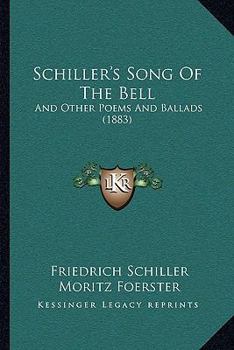 Paperback Schiller's Song Of The Bell: And Other Poems And Ballads (1883) Book